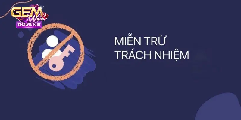 Chi tiết về giới hạn miễn trừ trách nhiệm